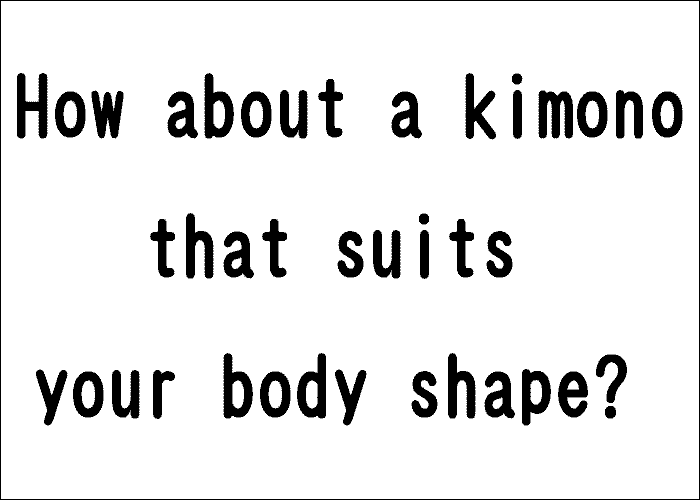 Are you making do with a kimono of ill-fitting dimensions?